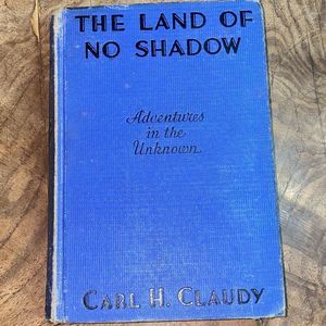 The Land of No Shadow Carl H. Claudy 1st Ed 1933